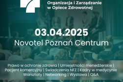 Mazowieckie Centrum Biznesowe - Organizacja i Zarządzanie w Opiece Zdrowotnej -  3 kwietnia 2025 r.