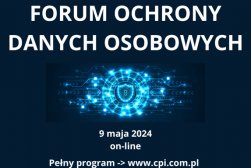 Wydarzenie CPI- Forum on-line XXXII edycja FORUM OCHRONY DANYCH OSOBOWYCH- 9 maja 2024 r.
